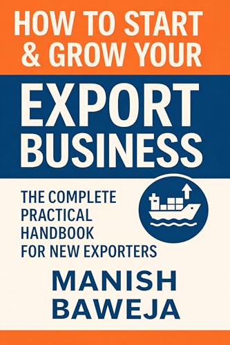 HOW TO START & GROW YOUR EXPORT BUSINESS: The Complete Practical Handbook for New Exporters (Export Mastery Series 1)