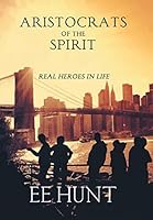 Aristocrats of the Spirit 1503556751 Book Cover