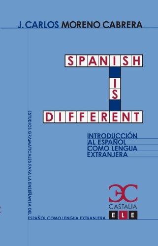 Spanish is different. Introducción al español como lengua extranjera (Estudios Gramaticales para l