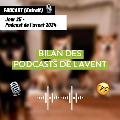 JOUR 25 - Bilan des [Podcast de l&rsquo;avent 🎄]
