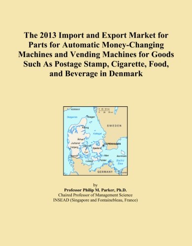 The 2013 Import and Export Market for Parts for Automatic Money-Changing Machines and Vending Machines for Goods Such As Postage Stamp, Cigarette, Food, and Beverage in Denmark