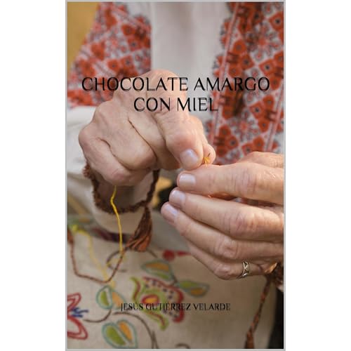 Chocolate Amargo con Miel Audiolibro Por Jes&uacute;s Guti&eacute;rrez Velarde arte de portada