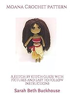 Moana Crochet Pattern: A stitch by stitch guide with pictures and easy to follow instructions (Princess Crochet Patterns) 1520436572 Book Cover