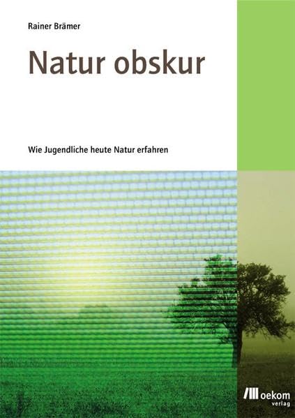 Natur obskur: Wie Jugendliche heute Natur erfahren