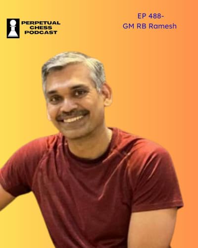 EP 488- GM R.B. Ramesh on Calculation, Confidence, and Coaching Champions
