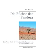 Die Büchse der Pandora: Eine Reise durch die Namib und die Kalahari von Namibia und Südafrika 3738613110 Book Cover