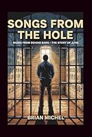 Songs From The Hole: Music From Behind Bars - The Story of JJ'88 B0FMNY83M2 Book Cover