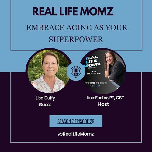 Embrace Aging as Your Superpower with Lisa Duffy