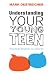 Understanding Your Young Teen: Practical Wisdom for Parents
