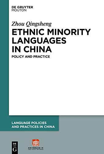 Ethnic Minority Languages in China: Policy and Practice (Language Policies and Practices in China [LPPC] Book 5)