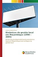 Dinâmicas da gestão local em Moçambique (1990 - 2005) 6130156324 Book Cover