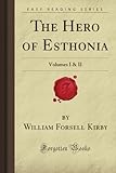 sellers for gold  The Hero of Esthonia: Volumes I & II (Forgotten Books)