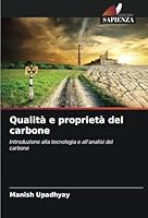 Qualità e proprietà del carbone: Introduzione alla tecnologia e all'analisi del carbone (Italian Edition) 620865856X Book Cover