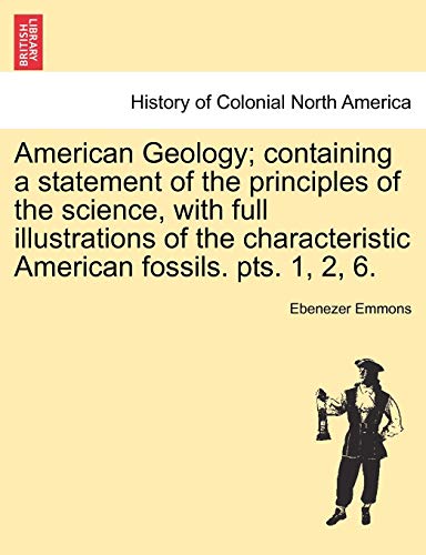 American Geology; containing a statement of the principles of the science, with full illustrations of the characteristic American fossils. pts. 1, 2, 6.