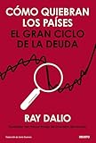 Cómo quiebran los países: El gran ciclo de la deuda (Deusto)