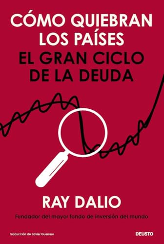 Cómo quiebran los países: El gran ciclo de la deuda (Deusto)