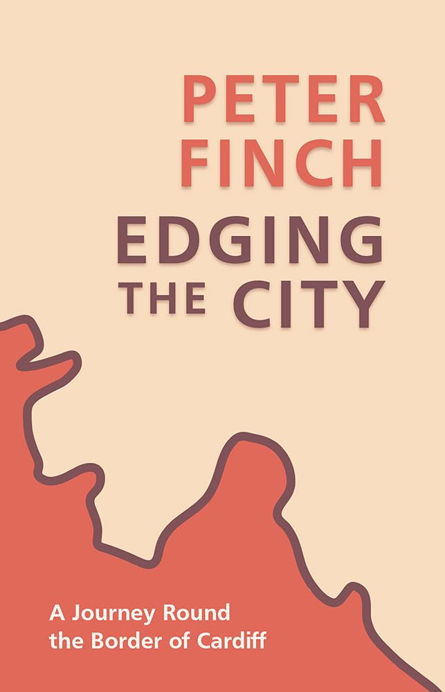 Edging the City : A Journey Round the Border of Cardiff