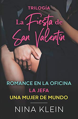 Trilogía La Fiesta de San Valentín: "Romance en la oficina", "La jefa" y "Una mujer de mundo"