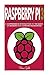 Produktbild Raspberry Pi: The Complete Beginners Guide To Raspberry Pi 3: Learn Raspberry Pi In A Day - A Comprehensive Introduction To The Basics Of Raspberry ... Pi Projects, Python, Raspberry Pi Guide)