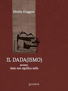 Vedi scheda su Amazon Il Dada(ismo) ovvero dada non significa nulla