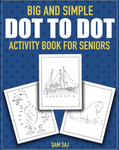 Big and Simple Dot to Dot Activity Book for Seniors: 75 Easy and Stress-Free Connect The Dots Puzzles for Elderly Retirees (Large Print)