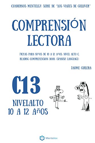 Cuadernos de comprensión lectora para niños de 10 a 12 años.: Nivel Alto C-13. Los viajes de Gulliver. (Nivel Alto C. Los viajes de Gulliver.)