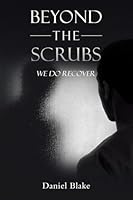 Beyond the Scrubs: We Do Recover 1665793058 Book Cover