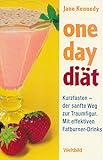 one day diät Kurzfasten - der sanfte Weg zur Traumfigur. Mit effektiven Fatburner-Drinks - Jane Kennedy