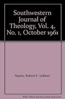 Southwestern Journal of Theology, Vol. 4, No. 1, October 1961 B00896LMG8 Book Cover