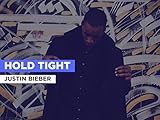 Hold Tight in the Style of Justin Bieber
