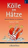  Kölle em Hätze: Kölsche Rümcher un Verzällcher