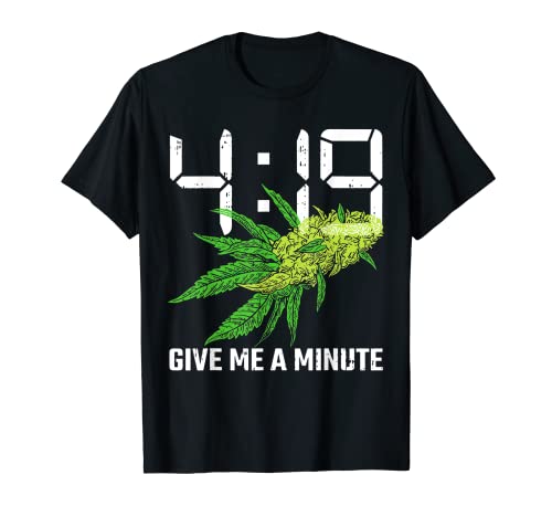 419 Dammi un minuto 420 Cannabis Maglietta