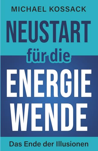 Neustart für die Energiewende: Das Ende der Illusionen