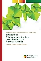 Titanatos: fotoluminescência e crescimento de nanopartículas 3639831101 Book Cover