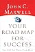 Your Road Map For Success: You Can Get There from Here
