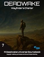 The Wayfinder's Charter: A Deadwake Source Book (Deadwake Gaming Universe) 196944519X Book Cover