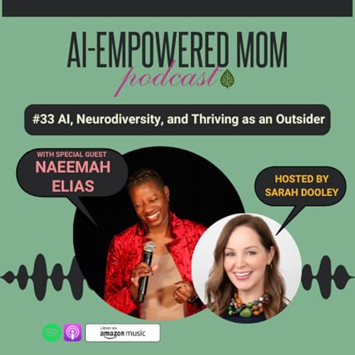 #33 AI-Empowered Mom | AI, Neurodiversity, and Thriving as an Outside with Naeemah Elias