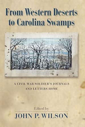 From Western Deserts to Carolina Swamps: A Civil War Soldier's Journals and Letters Home book cover