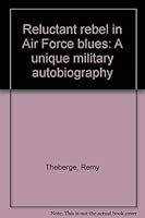 Reluctant rebel in Air Force blues: A unique military autobiography 0918862019 Book Cover