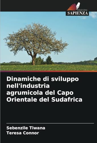 Dinamiche di sviluppo nell'industria agrumicola del Capo Orientale del Sudafrica (Italian Edition)