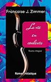  LA VIE EN COULEURS: TEXTE INTÉGRAL (French Edition)