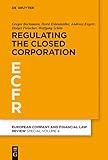 Regulating the Closed Corporation (European Company And Financial Law Review - Special Volume, 4)