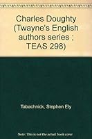 Charles Doughty (Twayne's English authors series ; TEAS 298) 0805767908 Book Cover