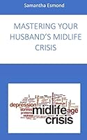 Mastering Your Husband's Midlife Crisis 1095194712 Book Cover