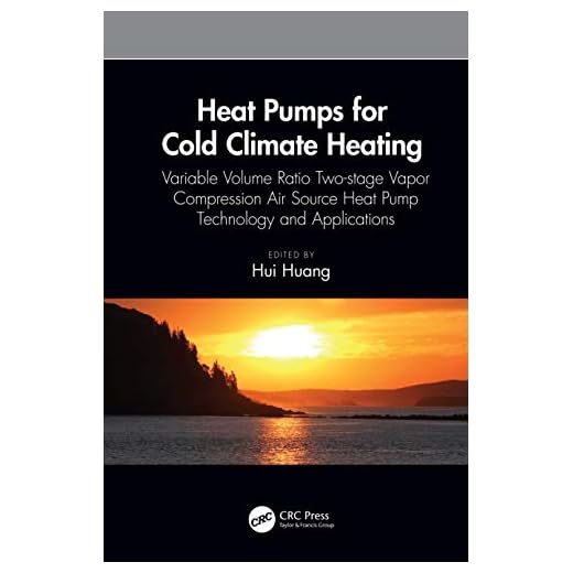 Heat Pumps for Cold Climate Heating: Variable Volume Ratio Two-stage Vapor Compression Air Source Heat Pump Technology and Applications (Heat Transfer)