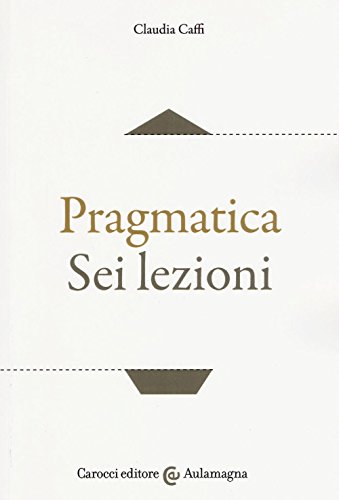 Pragmatica. Sei lezion
