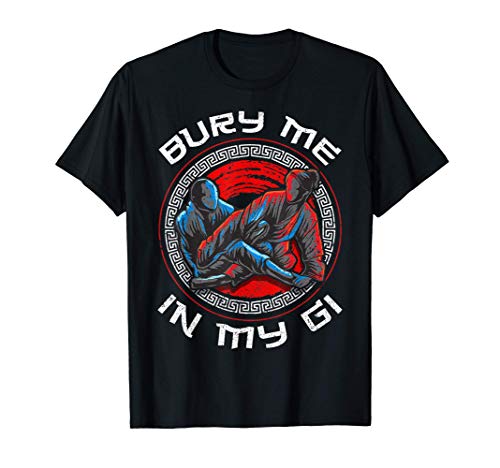 Bury Me In My Gi Brazil Jiu Jitsu MMA Mixed Martial Arts Camiseta