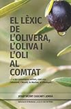El lèxic de l'olivera, l'oliva i l'oli al Comtat: …I a les comarques veïnes, com ara l'Alacantí, l’Alcoià, la Marina, el Vinalopó...