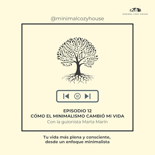 Episodio 12. C&oacute;mo el minimalismo cambi&oacute; mi vida