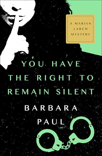 You Have the Right to Remain Silent (The Marian Larch Mysteries Book 4)